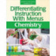 Differentiating Instruction With Menus: Chemistry (Grades 9-12)