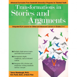 Transformations in Stories and Arguments: Integrated ELA Lessons for Gifted and Advanced Learners in Grades 2-4