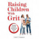 Raising Children With Grit: Parenting Passionate, Persistent, and Successful Kids
