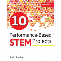 10 Performance-Based STEM Projects for Grades 6-8