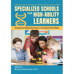 Specialized Schools for High-Ability Learners: Designing and Implementing Programs in Specialized School Settings