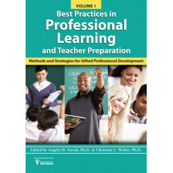 Best Practices in Professional Learning and Teacher Preparation: Methods and Strategies for Gifted Professional Development: Vol. 1