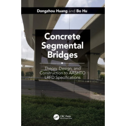 Concrete Segmental Bridges: Theory, Design, and Construction to AASHTO LRFD Specifications
