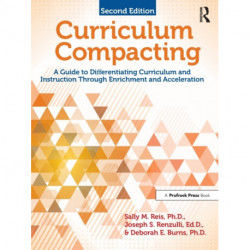 Curriculum Compacting: A Guide to Differentiating Curriculum and Instruction Through Enrichment and Acceleration
