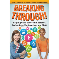 Breaking Through!: Helping Girls Succeed in Science, Technology, Engineering, and Math