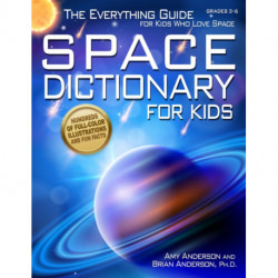 Space Dictionary for Kids: The Everything Guide for Kids Who Love Space