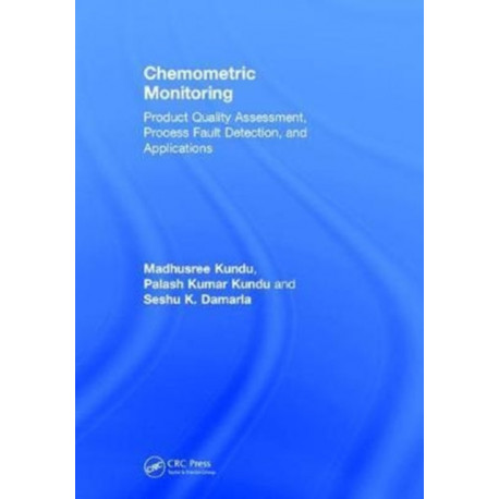 Chemometric Monitoring: Product Quality Assessment, Process Fault Detection, and Applications