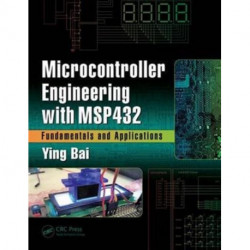 Microcontroller Engineering with MSP432: Fundamentals and Applications