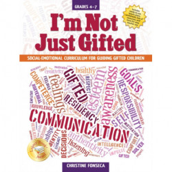 I'm Not Just Gifted: Social-Emotional Curriculum for Guiding Gifted Children (Grades 4-7)