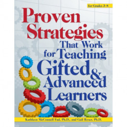 Proven Strategies That Work for Teaching Gifted and Advanced Learners