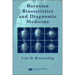 Bayesian Biostatistics and Diagnostic Medicine