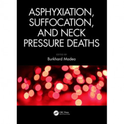 Asphyxiation, Suffocation, and Neck Pressure Deaths