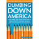 Dumbing Down America: The War on Our Nation's Brightest Young Minds