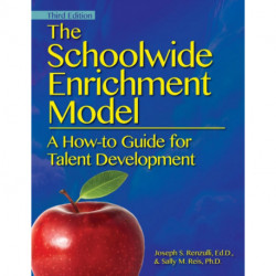 The Schoolwide Enrichment Model: A How-To Guide for Talent Development