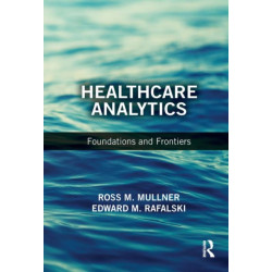 Healthcare Analytics: Foundations and Frontiers