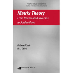 Matrix Theory: From Generalized Inverses to Jordan Form
