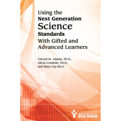 Using the Next Generation Science Standards With Gifted and Advanced Learners