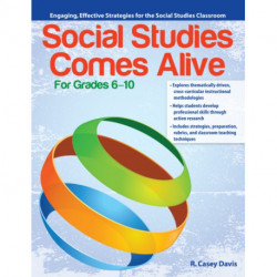 Social Studies Comes Alive: Engaging, Effective Strategies for the Social Studies Classroom (Grades 6-10)