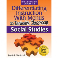 Differentiating Instruction With Menus for the Inclusive Classroom: Social Studies (Grades K-2)