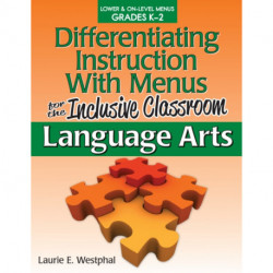 Differentiating Instruction With Menus for the Inclusive Classroom: Language Arts (Grades K-2)