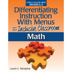 Differentiating Instruction With Menus for the Inclusive Classroom: Math (Grades K-2)