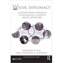 Water Diplomacy: A Negotiated Approach to Managing Complex Water Networks