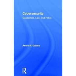 Cybersecurity: Geopolitics, Law, and Policy