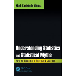 Understanding Statistics and Statistical Myths: How to Become a Profound Learner
