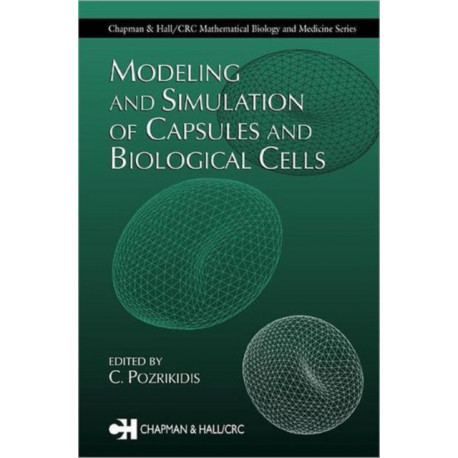 Modeling and Simulation of Capsules and Biological Cells