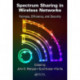 Spectrum Sharing in Wireless Networks: Fairness, Efficiency, and Security