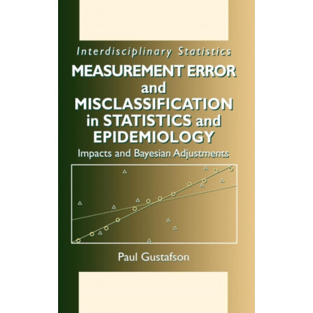 Measurement Error and Misclassification in Statistics and Epidemiology: Impacts and Bayesian Adjustments