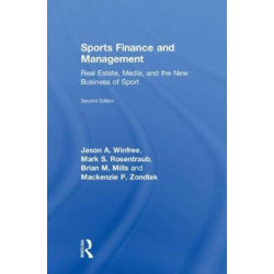 Sports Finance and Management: Real Estate, Media, and the New Business of Sport, Second Edition