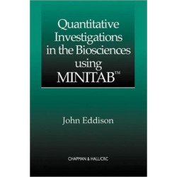 Quantitative Investigations in the Biosciences using MINITAB