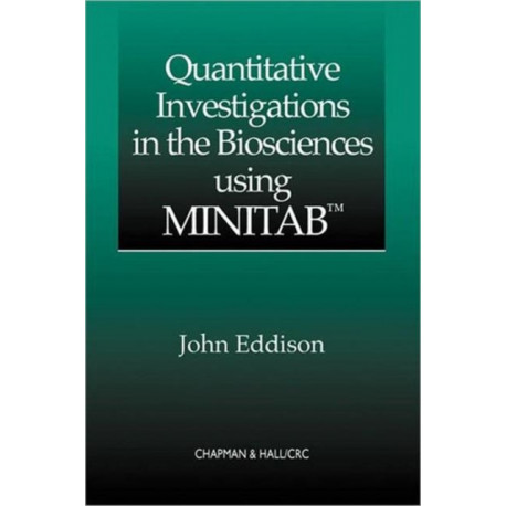 Quantitative Investigations in the Biosciences using MINITAB