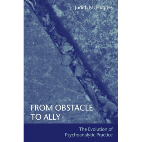 From Obstacle to Ally: The Evolution of Psychoanalytic Practice