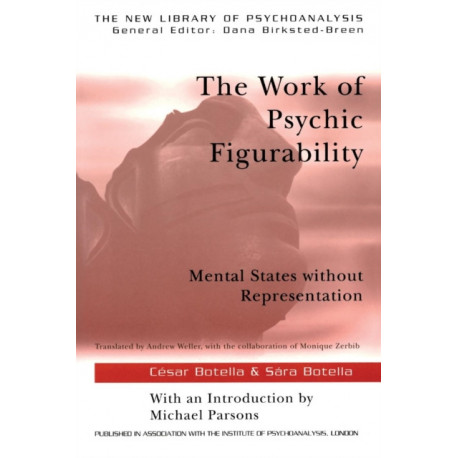 The Work of Psychic Figurability: Mental States Without Representation