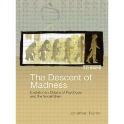 The Descent of Madness: Evolutionary Origins of Psychosis and the Social Brain