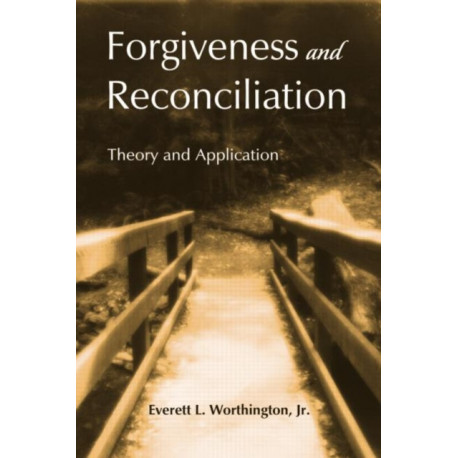 Forgiveness and Reconciliation: Theory and Application
