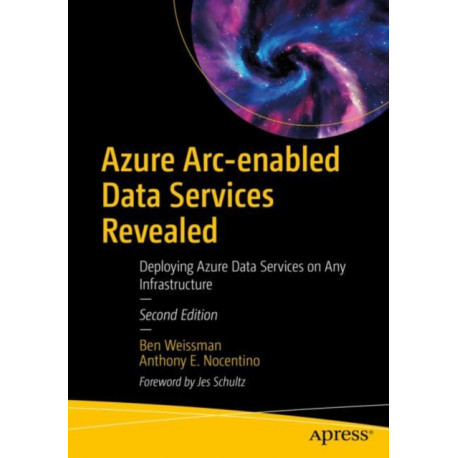 Azure Arc-enabled Data Services Revealed: Deploying Azure Data Services on Any Infrastructure