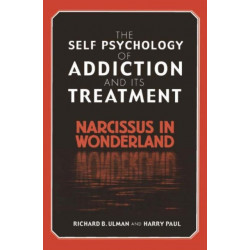 The Self Psychology of Addiction and its Treatment: Narcissus in Wonderland