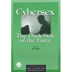 Cybersex: The Dark Side of the Force: A Special Issue of the Journal Sexual Addiction and Compulsion