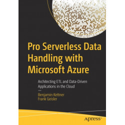 Pro Serverless Data Handling with Microsoft Azure: Architecting ETL and Data-Driven Applications in the Cloud