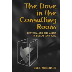 The Dove in the Consulting Room: Hysteria and the Anima in Bollas and Jung