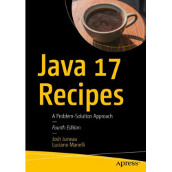 Java 17 Recipes: A Problem-Solution Approach