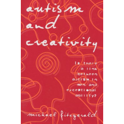 Autism and Creativity: Is There a Link between Autism in Men and Exceptional Ability?