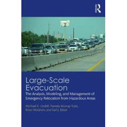 Large-Scale Evacuation: The Analysis, Modeling, and Management of Emergency Relocation from Hazardous Areas