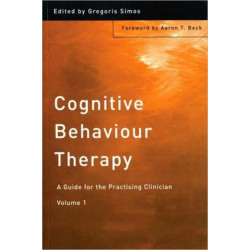 Cognitive Behaviour Therapy: A Guide for the Practising Clinician, Volume 1