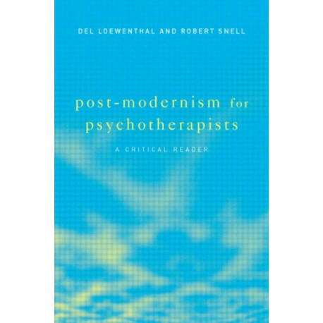 Post-Modernism for Psychotherapists: A Critical Reader