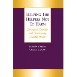 Helping the Helpers Not to Harm: Iatrogenic Damage and Community Mental Health