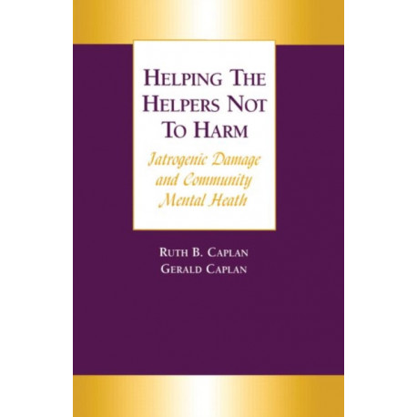 Helping the Helpers Not to Harm: Iatrogenic Damage and Community Mental Health